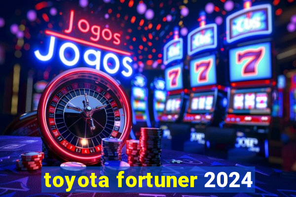 toyota fortuner 2024